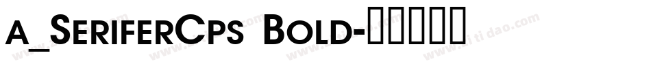 a_SeriferCps Bold字体转换